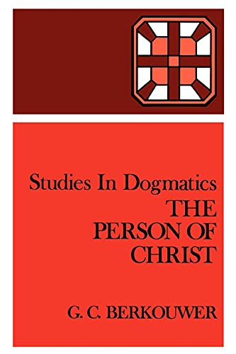 Studies in Dogmatics: The Person of Christ (9780802848161) by Berkouwer, Mr. G. C.