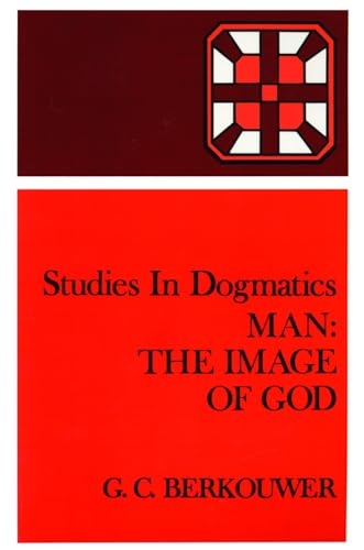 Man: The Image of God (Studies in Dogmatics) (9780802848185) by Berkouwer, G. C.