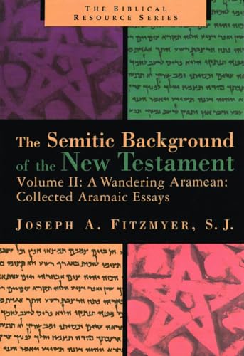 A Wandering Aramaean: Collected Aramaic Essays (Semitic Background of the New Testament) (9780802848468) by Fitzmyer, Mr. Joseph A.