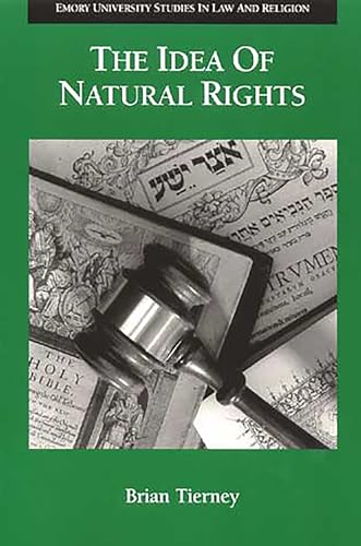 Beispielbild fr The Idea of Natural Rights: Studies on Natural Rights, Natural Law, and Church Law, 1150-1625 (Emory University Studies in Law and Religion (EUSLR)) zum Verkauf von WorldofBooks