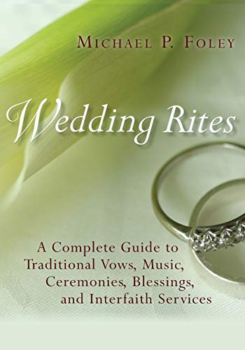Imagen de archivo de Wedding Rites: A Complete Guide to Traditional Vows, Music, Ceremonies, Blessings, and Interfaith Services a la venta por SecondSale