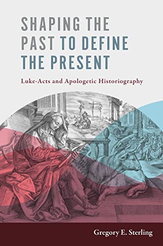 9780802848734: Shaping the Past to Define the Present: Luke-Acts and Apologetic Historiography