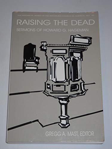 Stock image for Raising the Dead: Sermons of Howard G. Hageman (Historical Series of the Reformed Church in America (HSRCA)) for sale by Wonder Book