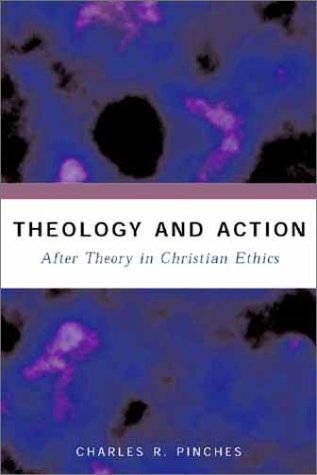 Stock image for Theology and Action: After Theory in Christian Ethics for sale by BargainBookStores