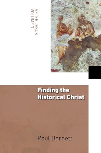 Finding the Historical Christ (After Jesus) (9780802848901) by Barnett, Paul