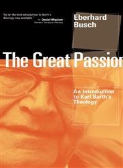 9780802848932: The Great Passion: An Introduction to Karl Barth's Theology