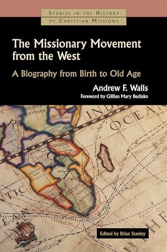 Stock image for The Missionary Movement from the West: A Biography from Birth to Old Age for sale by Revaluation Books