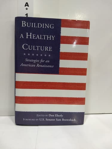 Beispielbild fr Building a Healthy Culture: Strategies for an American Renaissance zum Verkauf von Once Upon A Time Books