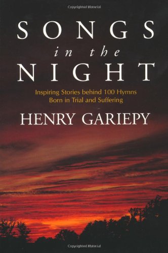 Beispielbild fr Songs in the Night: Inspiring Stories Behind 100 Hymns Born in Trial and Suffering zum Verkauf von WorldofBooks