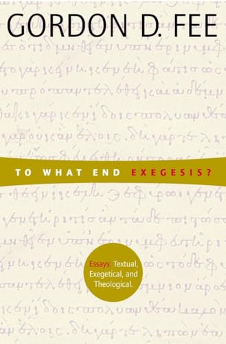 Imagen de archivo de To What End Exegesis?: Essays Textual, Exegetical, and Theological a la venta por Books From California