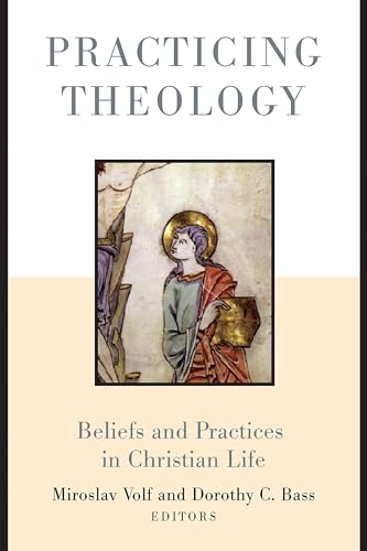 Beispielbild fr Practicing Theology: Beliefs and Practices in Christian Life zum Verkauf von Wonder Book
