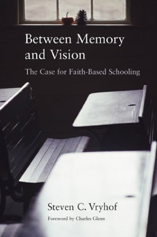 Stock image for Between Memory and Vision: The Case for Faith-Based Schooling for sale by Ergodebooks
