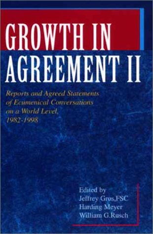 Imagen de archivo de Growth in Agreement II: Reports and Agreed Statements of Ecumenical Conversations on a World Level, 1982-1998 a la venta por medimops