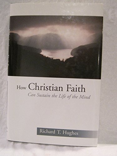 Imagen de archivo de How Christian Faith Can Sustain the Life of the Mind a la venta por Wonder Book