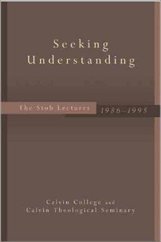 Beispielbild fr Seeking Understanding: The Stob Lectures, 1986-1998 zum Verkauf von Dorothy Meyer - Bookseller