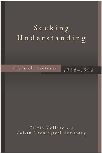 Stock image for Seeking Understanding : The Stob Lectures, 1986-1998 for sale by Better World Books