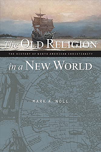 Stock image for The Old Religion in a New World: The History of North American Christianity for sale by SecondSale