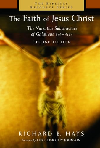 

The Faith of Jesus Christ: The Narrative Substructure of Galatians 3:1-4:11. Second Edition