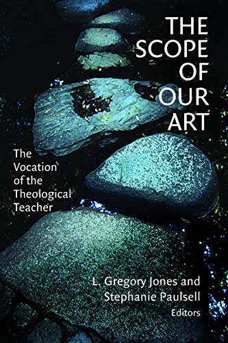 Beispielbild fr The Scope of Our Art: The Vocation of the Theological Teacher zum Verkauf von BookMarx Bookstore