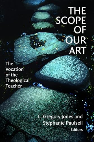 Imagen de archivo de The Scope of Our Art : The Vocation of Theological Teacher a la venta por Better World Books