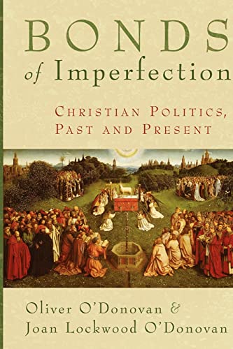 9780802849755: Bonds of Imperfection: Christian Politics, Past and Present