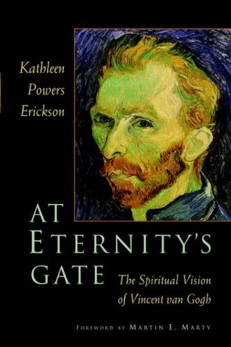 9780802849786: At Eternity's Gate: The Spiritual Vision of Vincent Van Goh: The Spiritual Vision Of Vincent Van Gogh