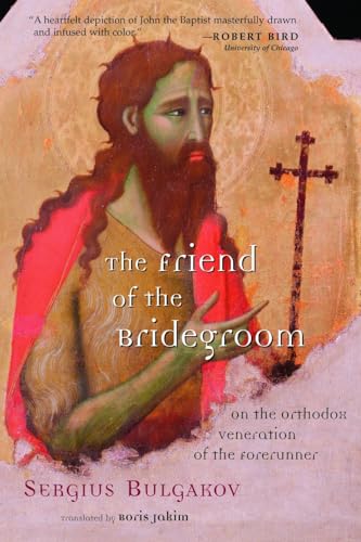 Imagen de archivo de The Friend of the Bridegroom: On the Orthodox Veneration of the Forerunner a la venta por Anybook.com