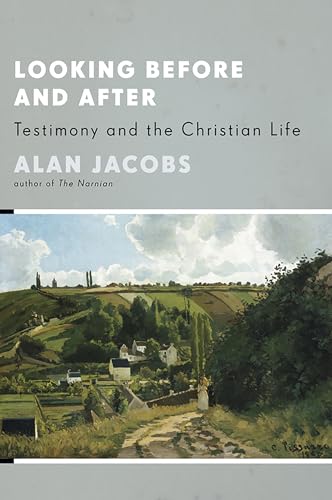 Looking Before and After: Testimony and the Christian Life (Stob Lectures 2006) (9780802849816) by Jacobs, Alan