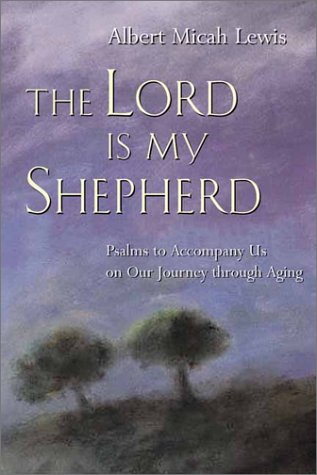 Imagen de archivo de The Lord Is My Shepherd: Psalms to Accompany Us on Our Journey Through Aging a la venta por Ergodebooks