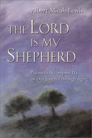 Stock image for The Lord Is My Shepherd: Psalms to Accompany Us on Our Journey Through Aging for sale by Ergodebooks