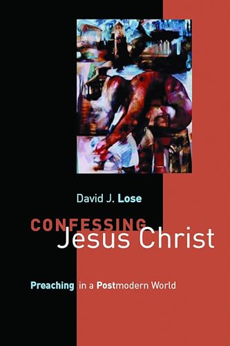 Beispielbild fr Confessing Jesus Christ Preaching: Preaching in a Postmodern World zum Verkauf von WorldofBooks
