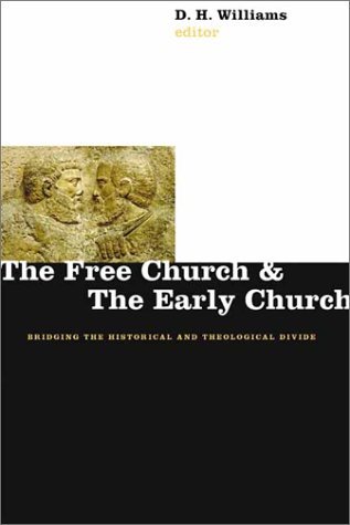 Stock image for The Free Church and the Early Church : Bridging the Historical and Theological Divide for sale by Better World Books