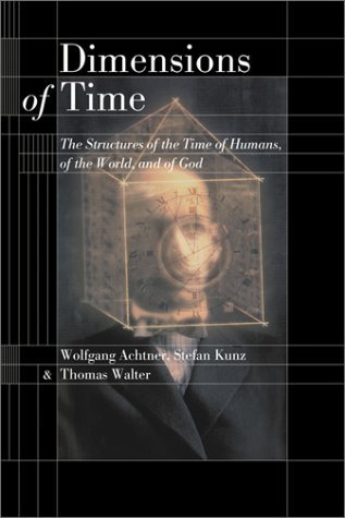 Imagen de archivo de Dimensions of Time: The Structures of the Time of Humans, of the World, and of God a la venta por Project HOME Books