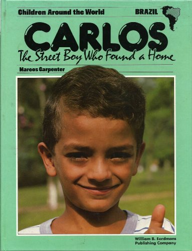 Stock image for Carlos: The Street Boy Who Found a Home (Children Around the World Series) for sale by Gulf Coast Books