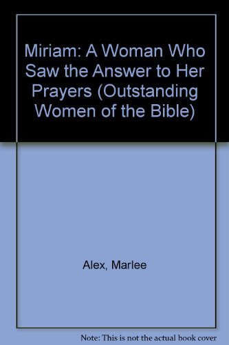 Beispielbild fr Miriam A Woman Who Saw the Answer to Her Prayers (Outstanding Women of the Bible) zum Verkauf von HPB-Ruby