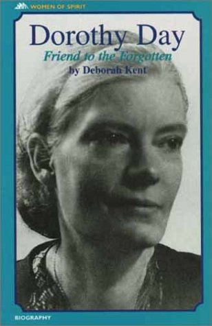 Dorothy Day - Friend to the Forgotten
