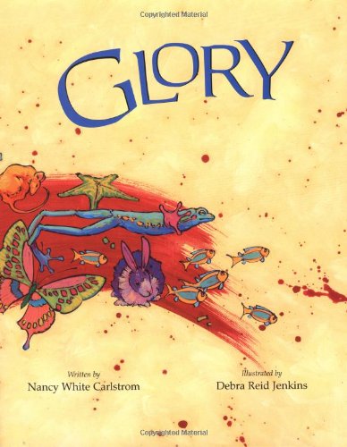 Glory (9780802851437) by Nancy White Carlstrom; Debra Reid Jenkins