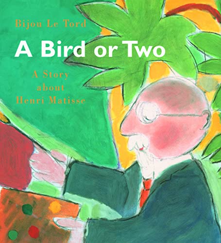 Beispielbild fr A Bird or Two : A Story about Henri Matisse zum Verkauf von Better World Books