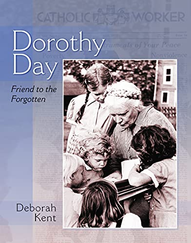 Dorothy Day: Friend to the Forgotten (9780802852656) by Kent, Deborah