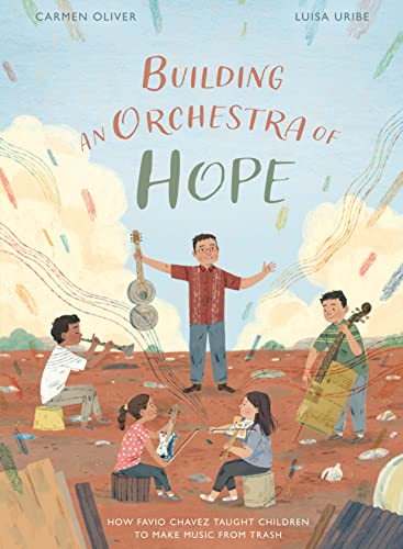 Stock image for Building an Orchestra of Hope: How Favio Chavez Taught Children to Make Music from Trash (Stories from Latin America (SLA)) for sale by Half Price Books Inc.