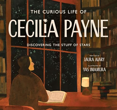 Stock image for The Curious Life of Cecilia Payne: Discovering the Stuff of Stars (Incredible Lives for Young Readers (Ilyr))