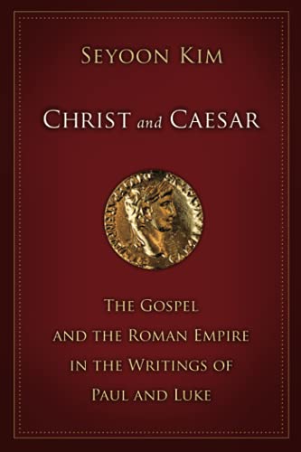 

Christ and Caesar: The Gospel and the Roman Empire in the Writings of Paul and Luk