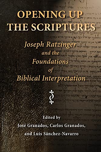 9780802860118: Opening Up the Scriptures: Joseph Ratzinger and the Foundations of Biblical Interpretation (Ressourcement: Retrieval and Renewal in Catholic Thought)