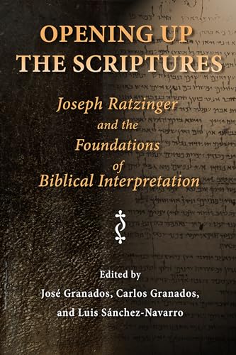 Imagen de archivo de Opening Up the Scriptures: Joseph Ratzinger and the Foundations of Biblical Interpretation (Ressourcement: Retrieval & Renewal in Catholic Thought) a la venta por SecondSale