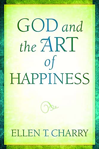 God and the Art of Happiness (9780802860323) by Charry, Ellen T.