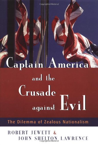 Imagen de archivo de Captain America and the Crusade Against Evil : The Dilemma of Zealous Nationalism a la venta por Better World Books Ltd