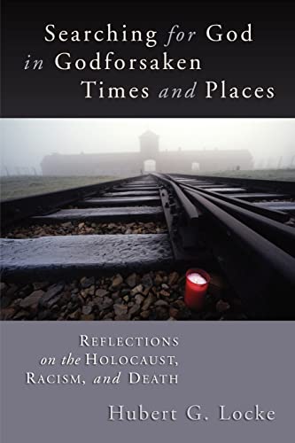 Stock image for Searching for God in Godforsaken Times and Places: Reflections on the Holocaust, Racism, and Death for sale by Lowry's Books