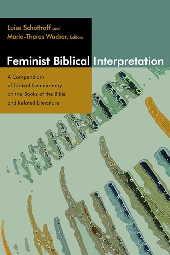 9780802860972: Feminist Biblical Interpretation: A Compendium of Critical Commentary on the Books of the Bible and Related Literature