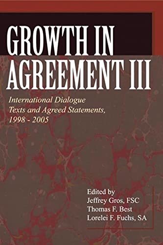 9780802862297: Growth in Agreement lll: International Dialogue Texts and Agreed Statements, 1998-2005