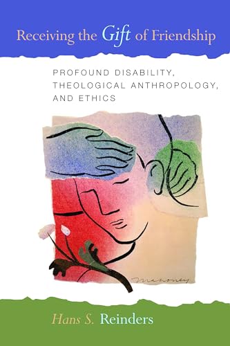 Beispielbild fr Receiving the Gift of Friendship: Profound Disability, Theological Anthropology, and Ethics zum Verkauf von Books From California